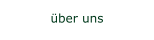 �ber uns