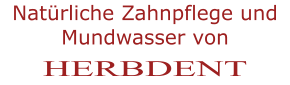 Nat�rliche Zahnpflege und Mundwasser von HERBDENT